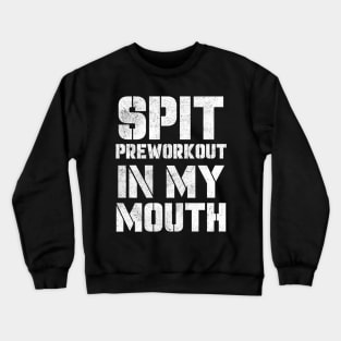 spit preworkout in my mouth retro Crewneck Sweatshirt